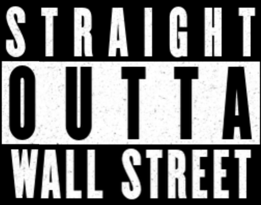 Straight Outta Wall Street